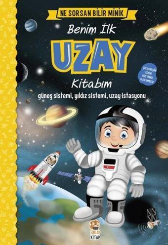 Benim İlk Uzay Kitabım-Ne Sorsan Bilir Minik - M. Sacide Kafalı - Sincap Kitap