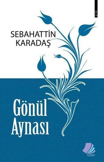 Gönül Aynası - Sebahattin Karadaş - Turay