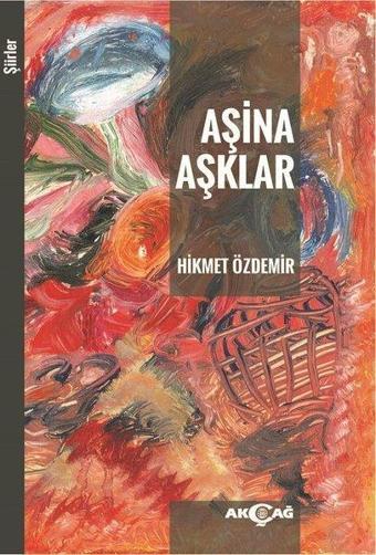 Aşina Aşıklar-Şiirler - Hikmet Özdemir - Akçağ Yayınları