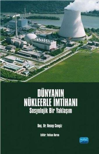 Dünyanın Nükleerle İmtihanı-Sosyolojik Bir Yaklaşım - Nobel Akademik Yayıncılık
