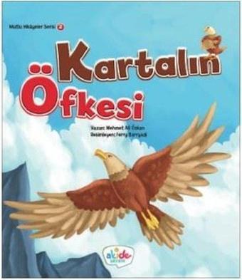 Kartalın Öfkesi-Mutlu Hikayeler Serisi 2 - Mehmet Ali Özkan - Akide Şekeri Yayınları