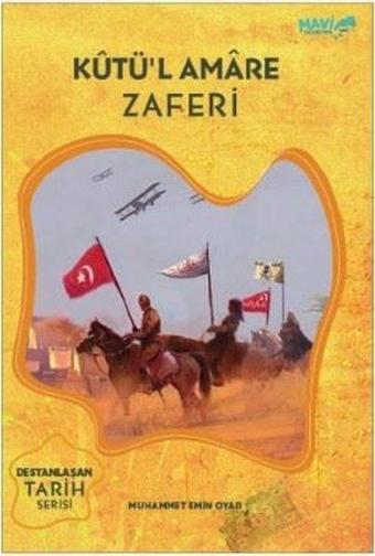 Kutü'l Amare Zaferi-Destanlaşan Tarih Serisi - Muhammet Emin Oyar - Mavi Uçurtma