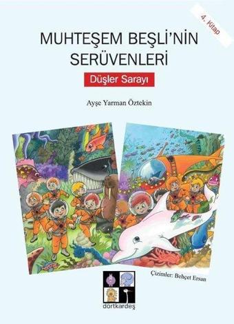Düşler Sarayı-Muhteşem Beşli'nin Serüvenleri 4.Kitap - Ayşe Yarman Öztekin - Dörtkardeş Yayınevi