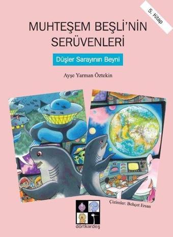 Düşler Sarayının Beyni-Muhteşem Beşli'nin Serüvenleri 5.Kitap - Ayşe Yarman Öztekin - Dörtkardeş Yayınevi