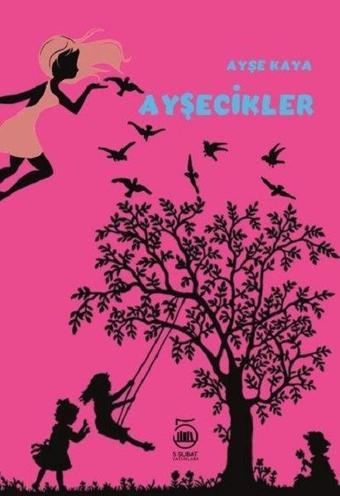 Ayşecikler - Ayşe Kaya - 5 Şubat Yayınları