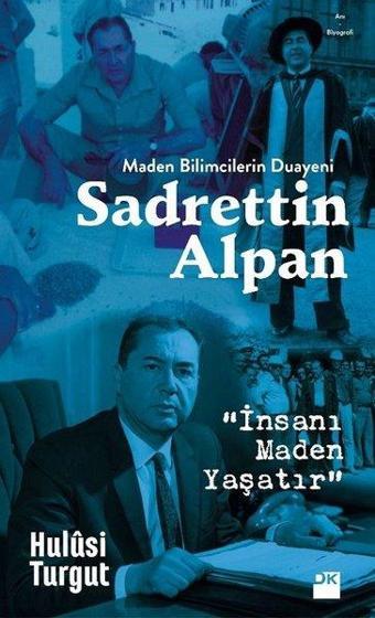 Sadrettin Alpan-Maden Bilimcilerin Duayeni - Hulusi Turgut - Doğan Kitap