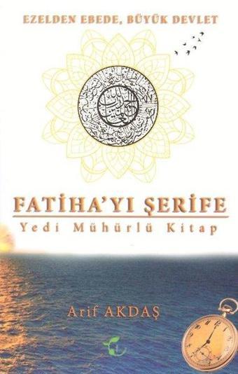 Fatiha'yı Şerife-Yedi Mühürlü Kitap - Arif Akdaş - Fesleğen Yayınları