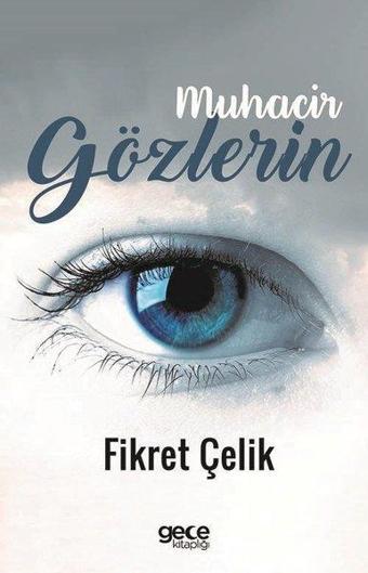 Muhacir Gözlerin - Fikret Çelik - Gece Kitaplığı