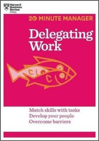 Delegating Work (HBR 20-Minute Manager Series) - Kolektif  - Harvard Business Review Press