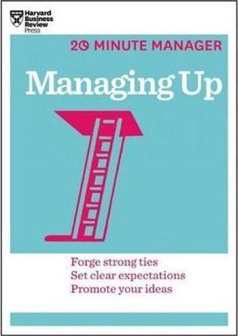 Managing Up (HBR 20-Minute Manager Series) - Kolektif  - Harvard Business Review Press