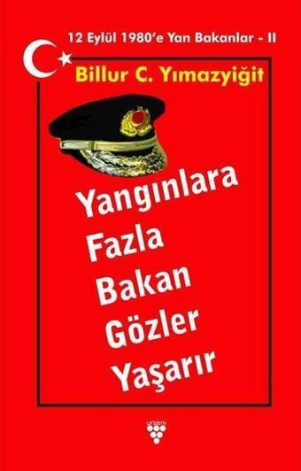 Yangınlara Fazla Bakan Gözler Yaşarır-12 Eylül 1980'e Yan Bakanlar 2 - Billur C. Yılmazyiğit - Urzeni Yayıncılık