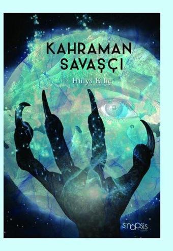 Kahraman Savaşçı - Hülya Kılıç - Sinopsis Yayınları