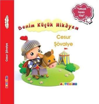 Cesur Şövalye - Benim Küçük Hikayem-Yumuşak Kapaklı Kitap - Nathalie Belineau - Artenino Yayıncılık