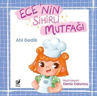 Ece'nin Sihirli Mutfağı - Atıl Gedik - Sakin Kitap