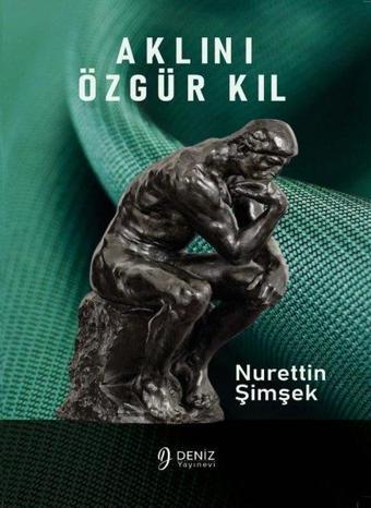 Aklını Özgür Kıl - Nurettin Şimşek - Deniz Yayınevi