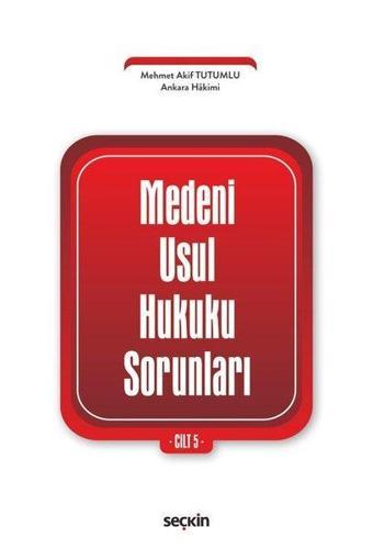 Medeni Usul Hukuku Sorunları Cilt: 5 - Mehmet Akif Tutumlu - Seçkin Yayıncılık