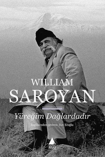 Yüreğim Dağlardadır - William Saroyan - Aras Yayıncılık