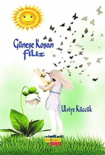 Güneşe Koşan Filiz - Ulviye Küccük - Elephant Çocuk