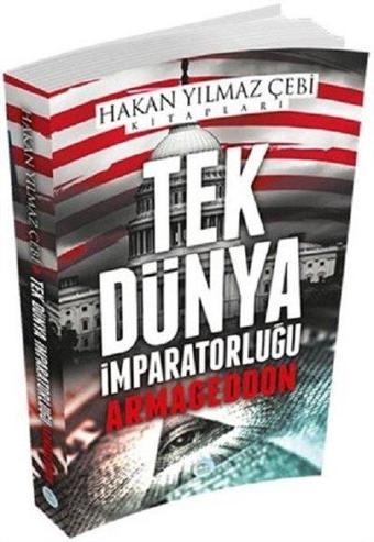 Tek Dünya İmparatorluğu - Hakan Yılmaz Çebi - Mavi Çatı Yayınları