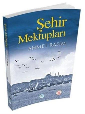 Şehir Mektupları - Ahmet Rasim - Mavi Çatı Yayınları