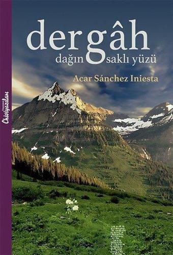 Dergah-Dağın Saklı Yüzü - Acar Sanchez Iniesta - Chiviyazıları Yayınevi