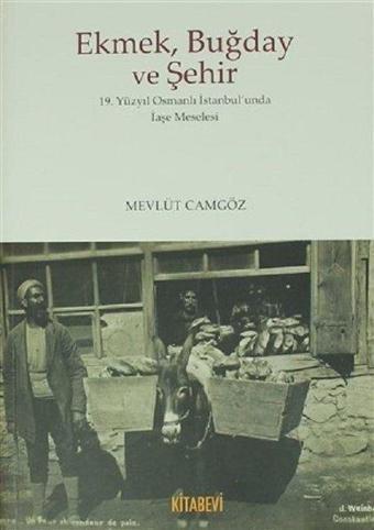 Ekmek Buğday ve Şehir - Mevlüt Camgöz - Kitabevi Yayınları