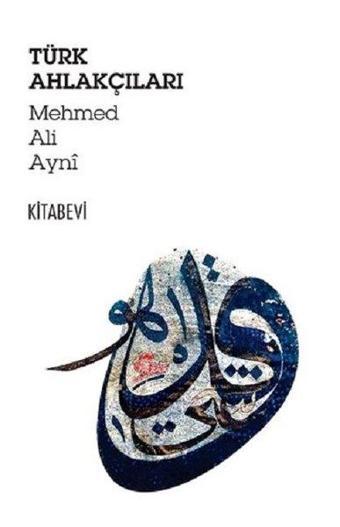 Türk Ahlakçıları - Mehmed Ali Aynı - Kitabevi Yayınları