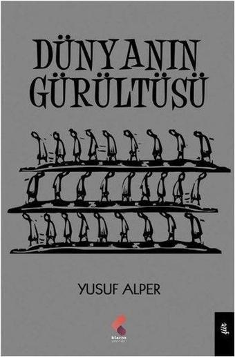 Dünyanın Gürültüsü - Yusuf Alper - Klaros Yayınları