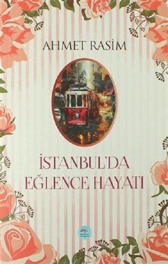 İstanbul'da Eğlence Hayatı - Ahmet Rasim - Mavi Çatı Yayınları