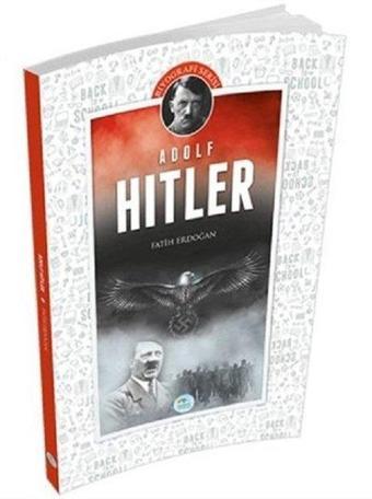 Adolf Hitler-Biyografi Serisi - Fatih Erdoğan - Mavi Çatı Yayınları