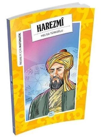 Harezmi-İnsanlık İçin Matematik - Melisa Türkoğlu - Mavi Çatı Yayınları