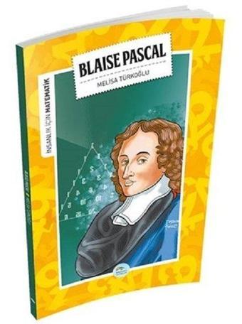 Blaise Pascal-İnsanlık İçin Matematik - Melisa Türkoğlu - Mavi Çatı Yayınları