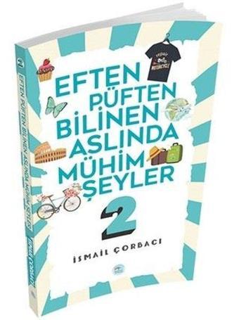 Eften Püften Bilinen Aslıunda Mühim Şeyler 2 - İsmail Çorbacı - Mavi Çatı Yayınları