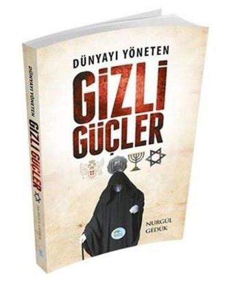 Dünyayı Yöneten Gizli Güçler - Nurgül Gedük - Mavi Çatı Yayınları