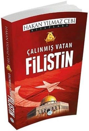 Çalınmış Vatan Filistin - Hakan Yılmaz Çebi - Mavi Çatı Yayınları