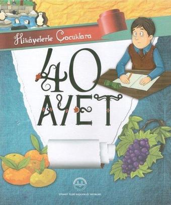 Hikayelerle Çocuklara 40 Ayet - Selcen Yüksel Arvas - Diyanet İşleri Başkanlığı