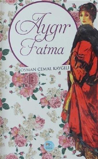 Aygır Fatma - Osman Cemal Kaygılı - Mavi Çatı Yayınları