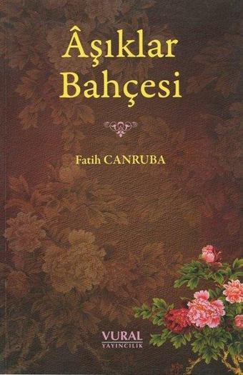 Aşıklar Bahçesi - Fatih Canbura - Vural Yayınları