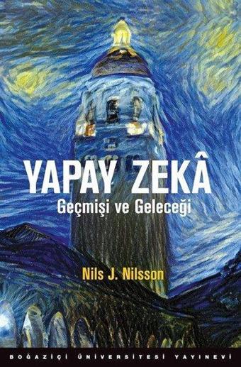 Yapay Zeka-Geçmişi ve Geleceği - Nils J. Nilsson - Boğaziçi Üniversitesi Yayınevi