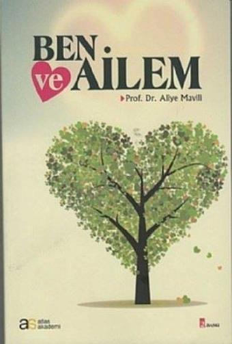 Ben ve Ailem - Aliye Mavili Aktaş - Atlas Akademi Yayınları