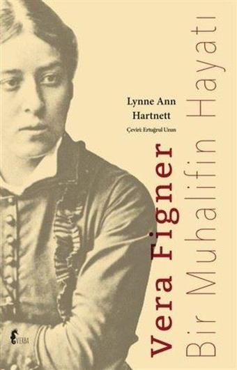 Vera Figner-Bir Muhalifin Hayatı - Lynne Ann Hartnett - Verba