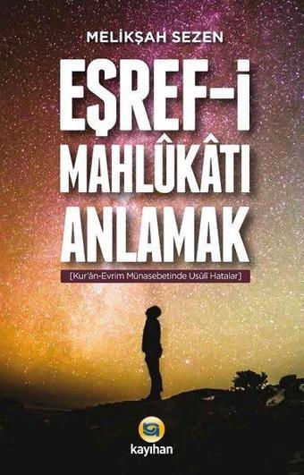 Eşref-i Mahlukatı Anlamak - Melikşah Sezen - Kayıhan Yayınları