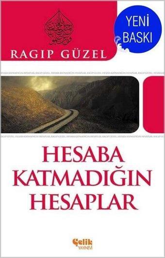 Hesaba Katmadığın Hesaplar - Ragıp Güzel - Çelik Yayınevi