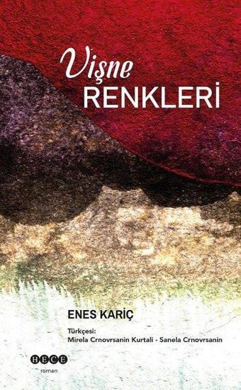 Vişne Renkleri - Enes Kariç - Hece Yayınları