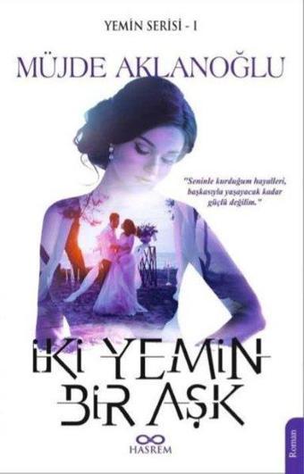 İki Yemin Bir Aşk-Yemin Serisi 1 - Müjde Aklanoğlu - Hasrem