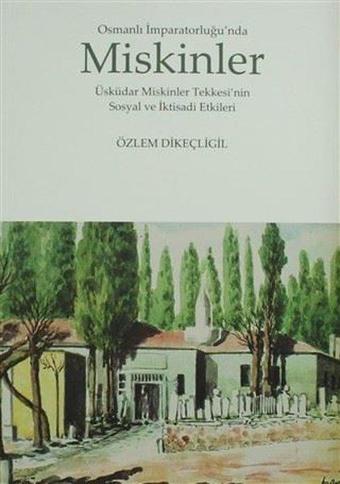 Osmanlı İmparatorluğu'nda Miskinler - Özlem Dikeçligil - Kitabevi Yayınları