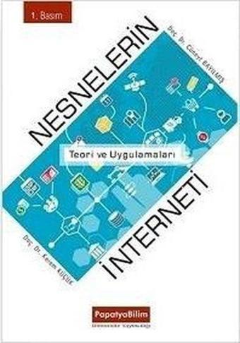 Nesnelerin İnterneti: Teori ve Uygulamaları - Cüneyt Bayılmış - Papatya Bilim