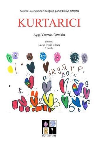 Kurtarıcı - Ayşe Yarman Öztekin - Dörtkardeş Yayınevi