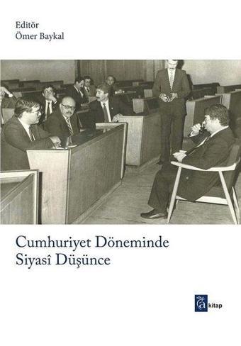 Cumhuriyet Döneminde Siyasi Düşünce - Kolektif  - A Kitap