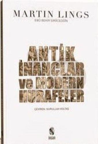 Antik İnançlar ve Modern Hurafeler - Martin Lings - İnsan Yayınları